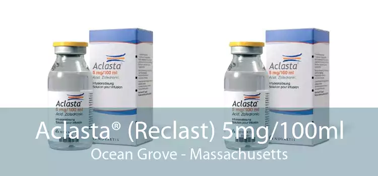 Aclasta® (Reclast) 5mg/100ml Ocean Grove - Massachusetts