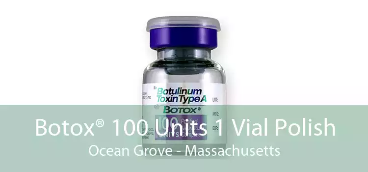 Botox® 100 Units 1 Vial Polish Ocean Grove - Massachusetts