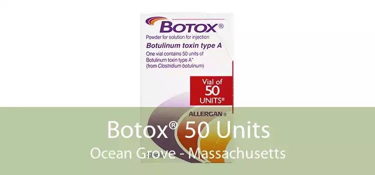 Botox® 50 Units Ocean Grove - Massachusetts