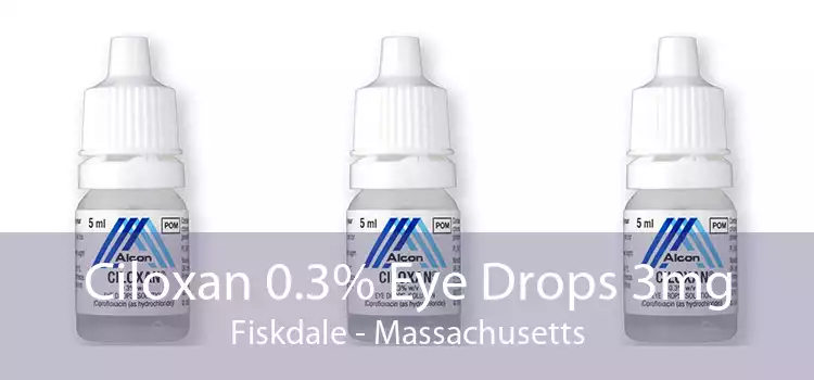 Ciloxan 0.3% Eye Drops 3mg Fiskdale - Massachusetts