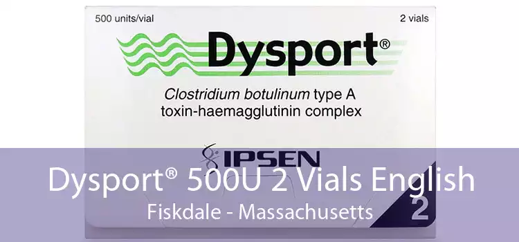 Dysport® 500U 2 Vials English Fiskdale - Massachusetts