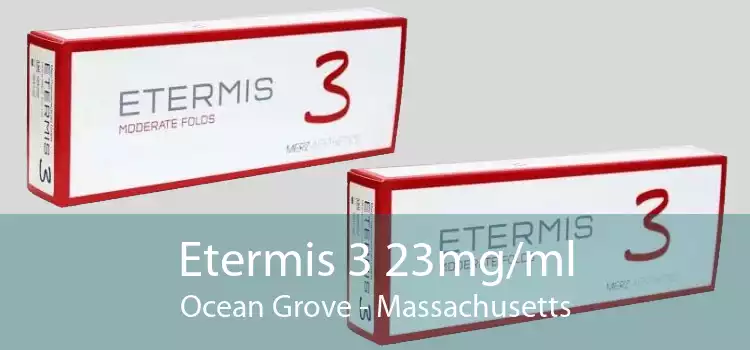 Etermis 3 23mg/ml Ocean Grove - Massachusetts