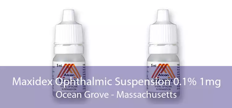 Maxidex Ophthalmic Suspension 0.1% 1mg Ocean Grove - Massachusetts