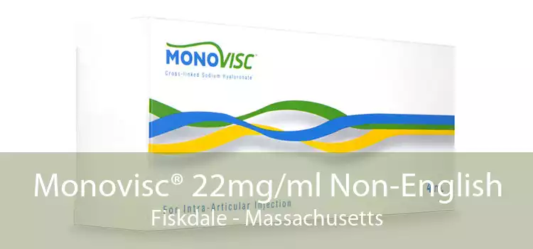 Monovisc® 22mg/ml Non-English Fiskdale - Massachusetts