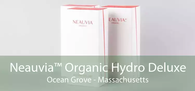 Neauvia™ Organic Hydro Deluxe Ocean Grove - Massachusetts
