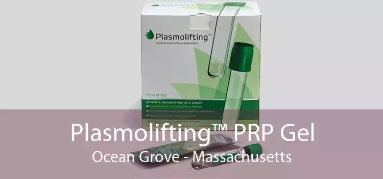 Plasmolifting™ PRP Gel Ocean Grove - Massachusetts