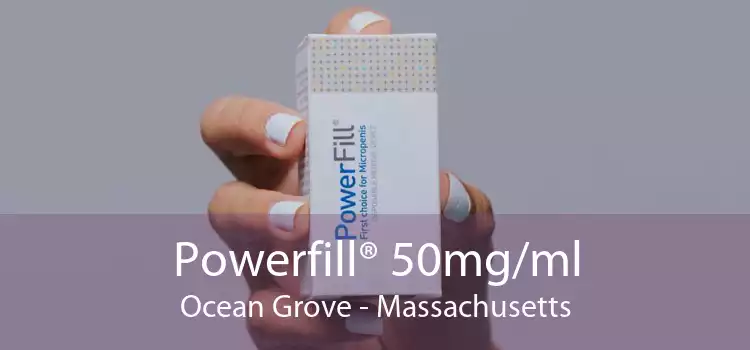 Powerfill® 50mg/ml Ocean Grove - Massachusetts