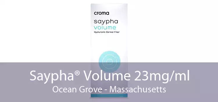 Saypha® Volume 23mg/ml Ocean Grove - Massachusetts