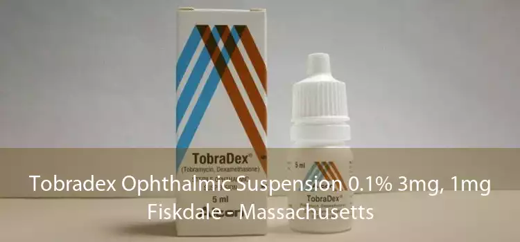 Tobradex Ophthalmic Suspension 0.1% 3mg, 1mg Fiskdale - Massachusetts