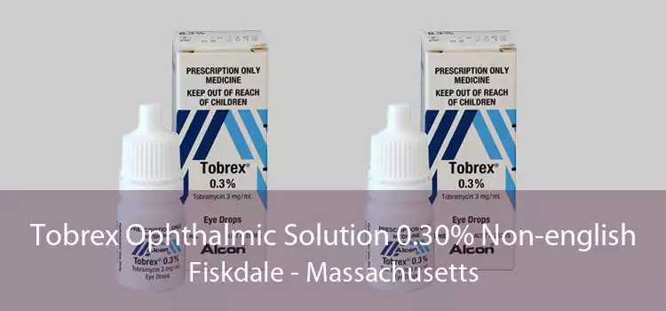 Tobrex Ophthalmic Solution 0.30% Non-english Fiskdale - Massachusetts